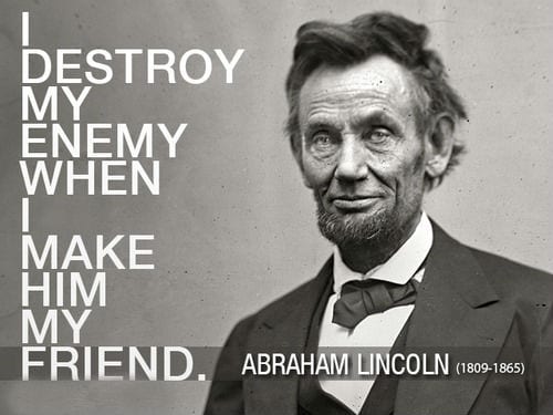 Abraham Lincoln I-destroy-my-enemy